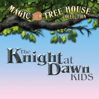 Magic Tree House: The Knight at Dawn KIDS