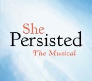 She Persisted, She Persisted the Musical