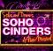 Soho Cinders